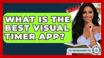 What Is The Best Visual Timer App? - The Time Management Pro