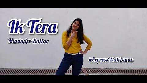 #IkTera #ExpressWithDance Ik Tera|Maninder Buttar|Punjabi Song|Choreograph by Priyanka Chaudhary