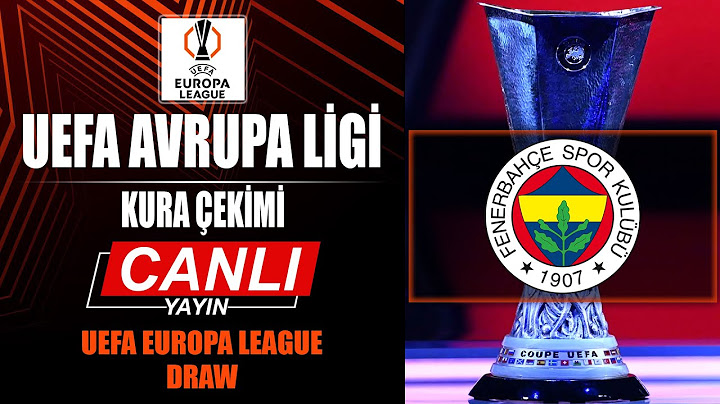 UEFA Avrupa Ligi Kura Çekimi / Fenerbahçe Rakipleri Belli Oldu
