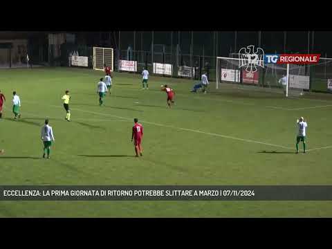 ECCELLENZA: LA PRIMA GIORNATA DI RITORNO POTREBBE SLITTARE A MARZO | 07/11/2024