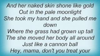 Ry Cooder - Mama, Don&#39;t Treat Your Daughter Mean Lyrics