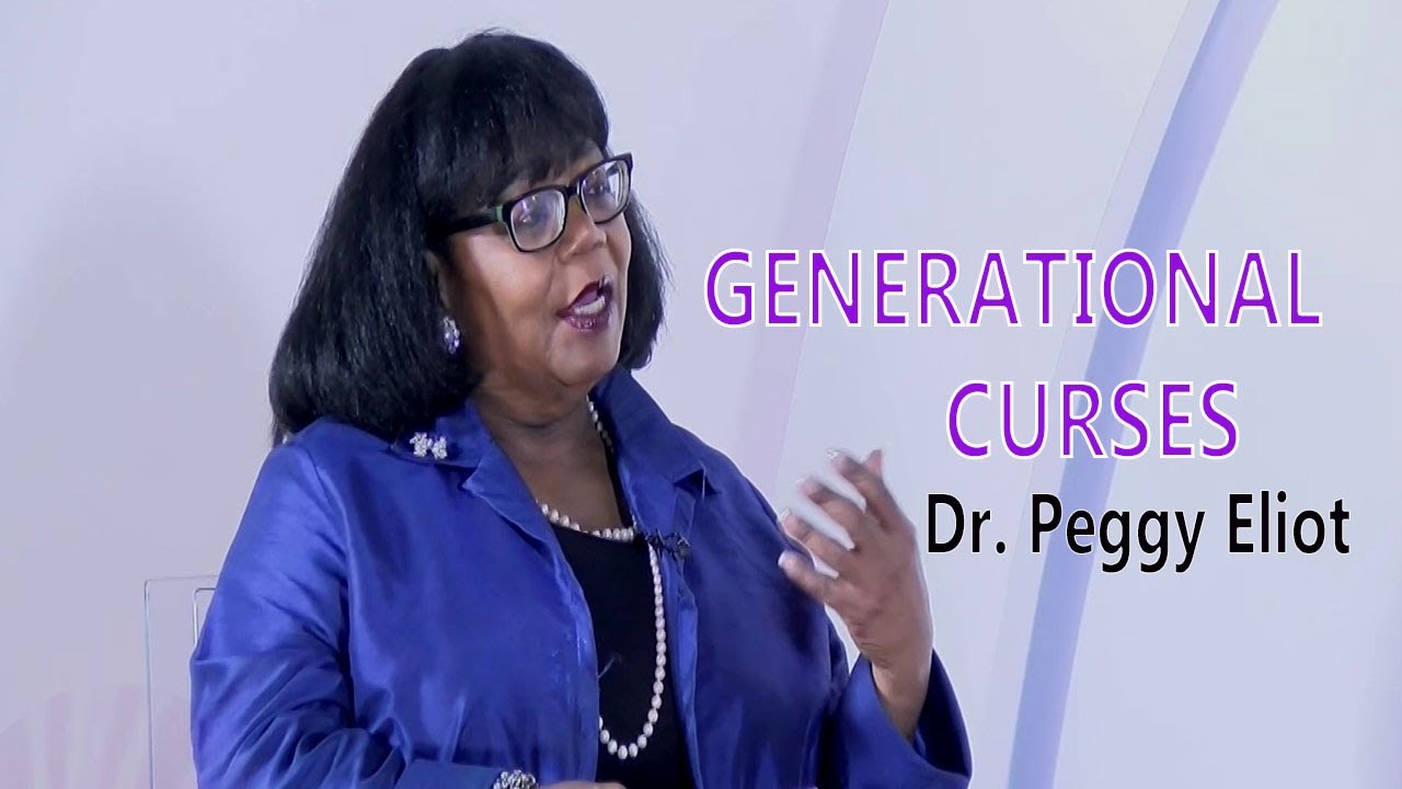Dr. PEGGY ELIOT GENERATIONAL CURSES PART 2 YouTube