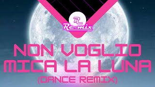 Non voglio mica la luna [Fiordaliso] (Dance Remix) by RE-MIX