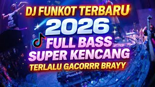 DJ FUNKOT TERBARU 2026🔥FULL BASS SUPER KENCANG ⁉️ TERLALU GACORRR BRAYY 🤘