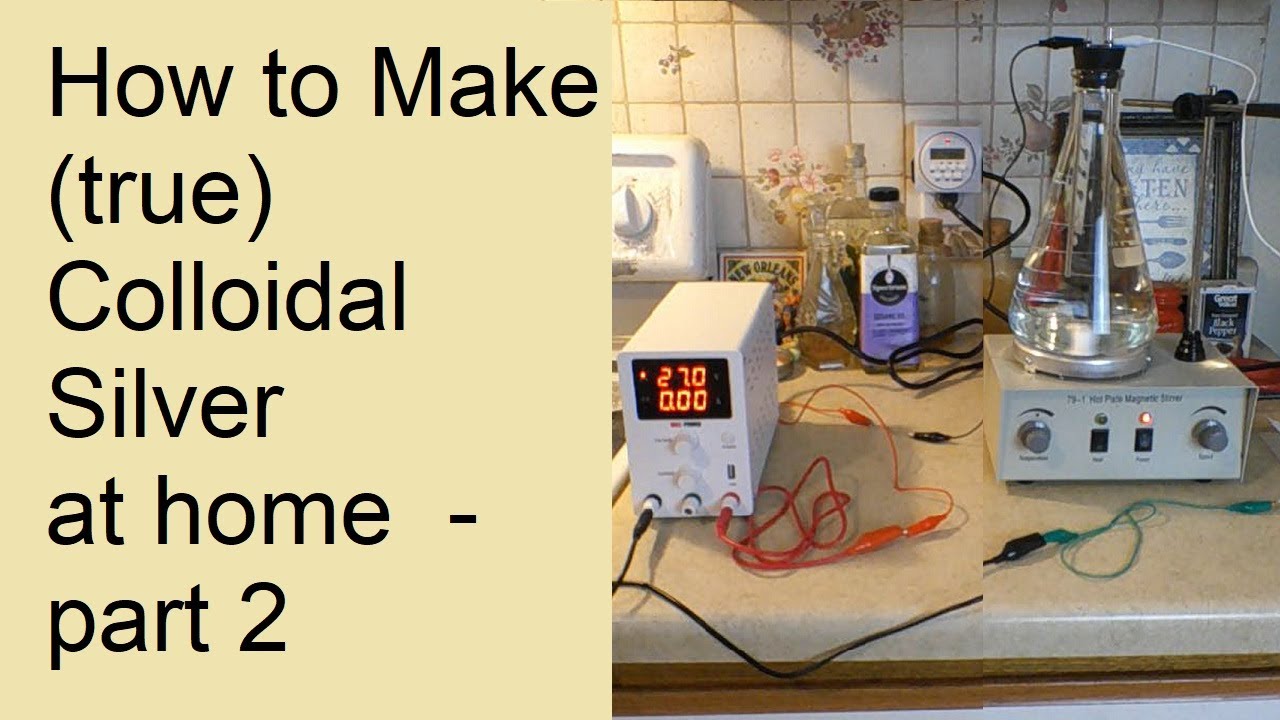 How to Make True Colloidal Silver at Home - Part 2