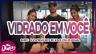 Pode Sentar (Vidrado Em Você) - Mc Livinho E Dj Guuga (Coreografia) Mix Dance