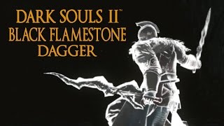 Dark Souls 2 Black Flamestone Dagger Tutorial (dual wielding w/ power stance)