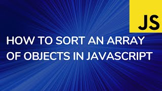 How To Sort an Array of Objects in JavaScript