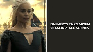 daenerys tarygaryen season 6 all scenes I 4K logoless