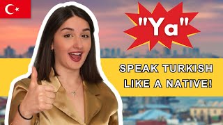 🇹🇷 Speak Turkish Like a Native: How to use "Ya" 🇹🇷