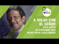 Hora Santa Padre Pedro Justo Berrío, A Solas Con El Señor, Noviembre 26 2020 - Tele VID