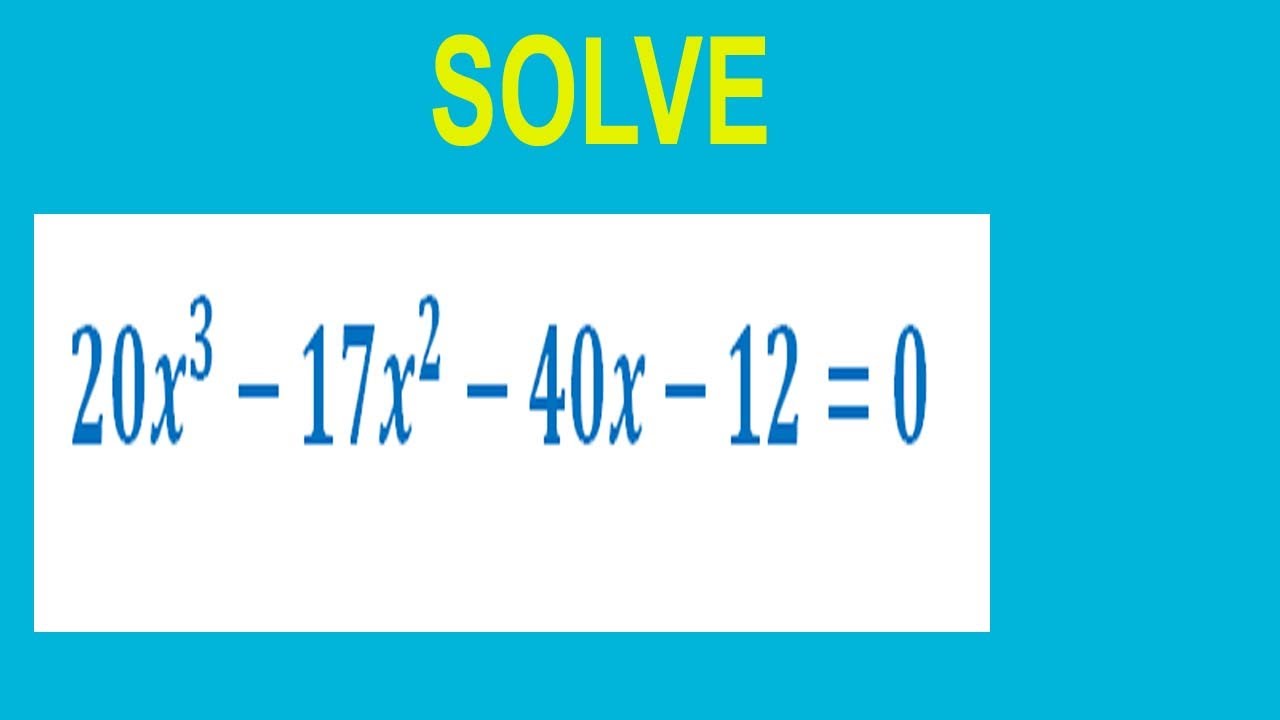 solve-cubic-equation-20x-3-17x-2-40x-12-0-youtube