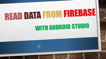 Read Data from Firebase Using Android Studio | Android Tutorial - Quick + Easy