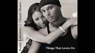 Things That Lovers Do - Kenny Lattimore and Chanté Moore