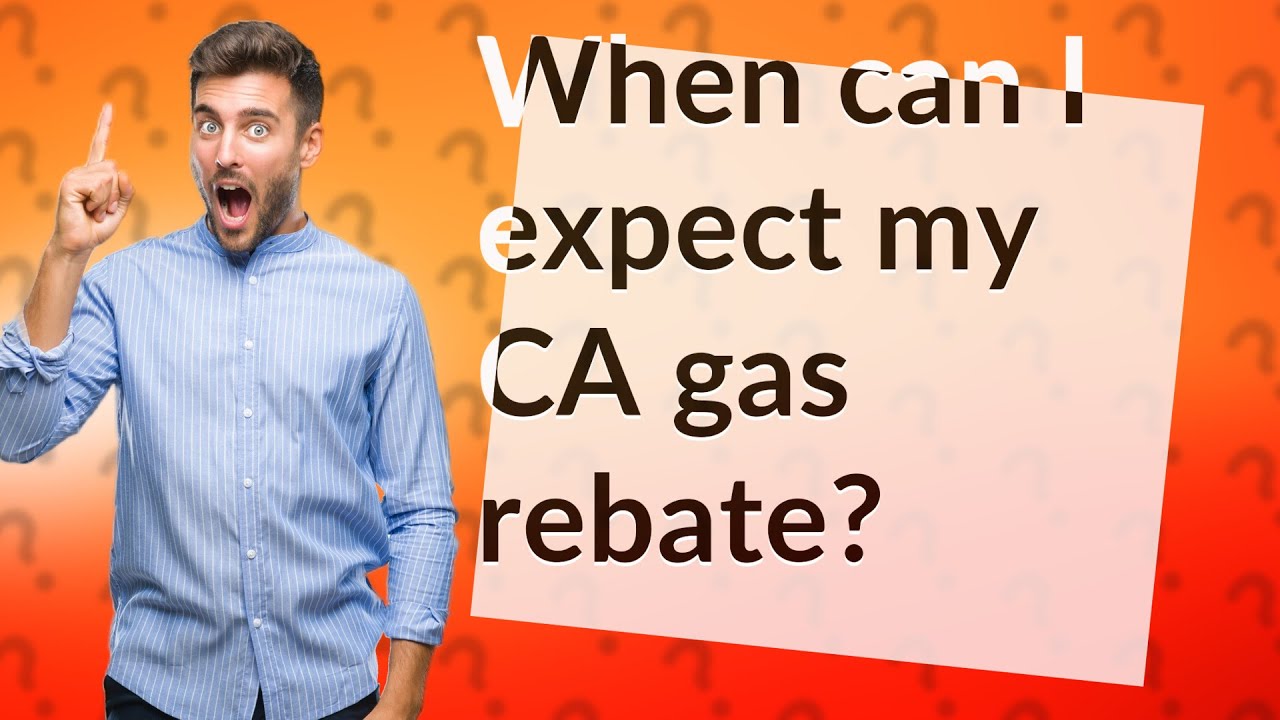 When Can I Expect My CA Gas Rebate YouTube