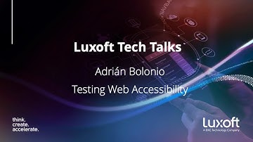 Luxoft Tech Talk with Adrian Bolonio - Testing Web Accessibility