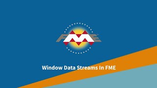 Window Data Streams In FME