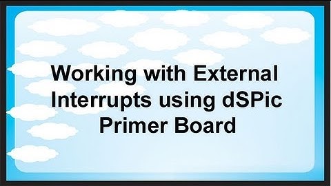 Working with External Interrupts using dSPic Primer Board