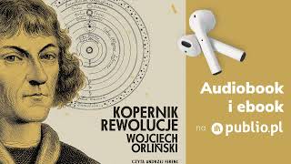 Kopernik. Rewolucje. Wojciech Orliński. Audiobook PL [Biografia]