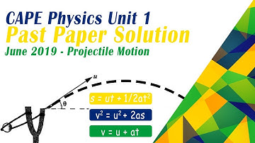 CAPE Physics Unit 1 - June 2019 Solutions Question 1 - Projectile Motion | Junior Roberts