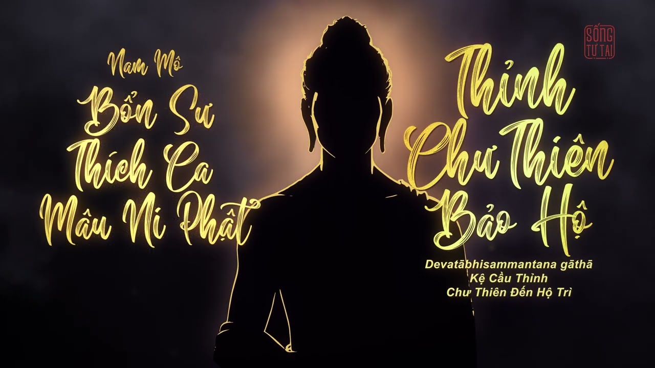 Thiền Khúc CẦU THỈNH CHƯ THIÊN BẢO HỘ - Phật Giáo Nguyên Thủy | Devatābhisammantana gāthā