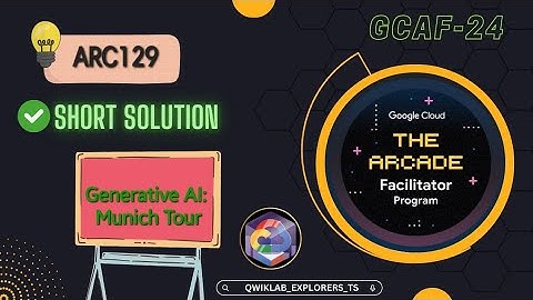 Generative AI: Munich Tour || ARC129 || GCAF-2024 SEPTEMBER || SHORT TRICKS #qwiklabs #arcade 🚀🎉🎊