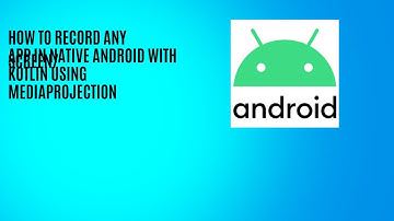 How to Record Any Screen/App in Native Android with Kotlin using MediaProjection