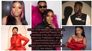 SOMA  STIR BROWS AS HE REVEAL/SHELLA DISPLAY/PHYNA REACT AS CHIZZY RANT/PHYNA REVEAL AS SHE BRAGS
