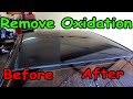 How To: Remove oxidation from car paint.