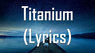 Titanium (Lyrics) David Guetta feat. Sia