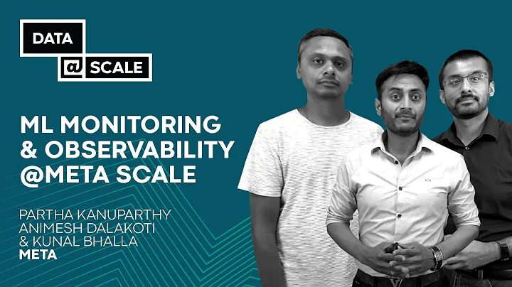 ML Monitoring & Observability @Meta Scale | Partha Kanuparthy, Animesh Dalakoti, and Kunal Bhalla