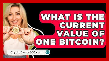 What Is the Current Value of One Bitcoin? - CryptoBasics360.com