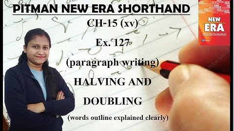 New Era - New Course - Ex. 127 - Chapter - 15 - Halving and Doubling (Pitman Shorthand video-154)