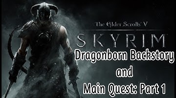 The Elder Scrolls V: Skyrim - Main Quest: Dragonborn Backstory and Part 1 (Gameplay) PS4