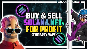 Solana NFTs: How to Buy and Sell NFTs for Profit (Beginners Guide)