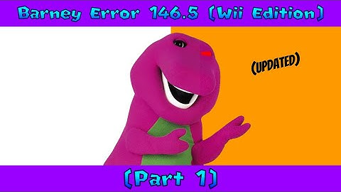 Barney error 146 5 Wii edition (Part 1) (Updated)