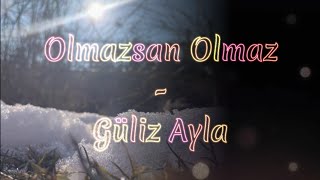Olmazsan Olmaz - Güliz Ayla, lyrics and English, also German and Tajik translations Resimi