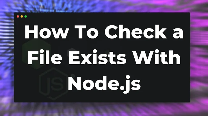 How To Check a File Exists with Node.js Tutorial