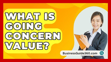 What Is Going Concern Value? - BusinessGuide360.com