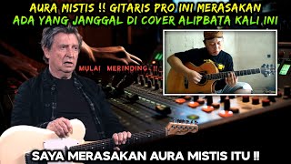 Aura Mistis ❗ Gitaris Pro ini Merasakan Ada Yang Janggal Pada Cover Alip Ba Ta Kali ini