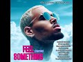 Chris Brown - Feel Something (Remix) ft. Nina