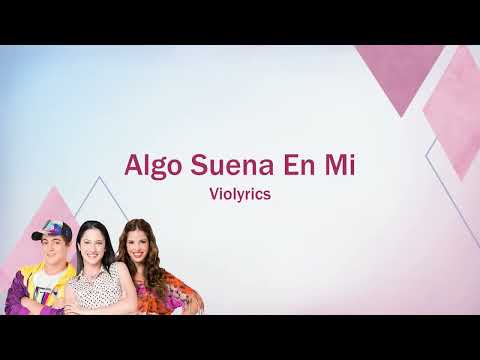 Violetta | Algo Suena En Mi (lyrics)