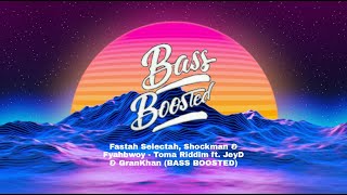 Fastah Selectah, Shockman & Fyahbwoy - Toma Riddim ft. JeyD & GranKhan (BASS BOOSTED)