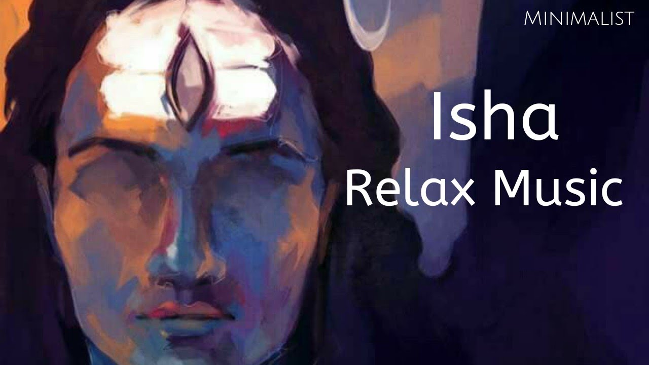 Isha Relax Music  Sounds Of Isha  Sadhguru  Yoga Music  Minimalist
