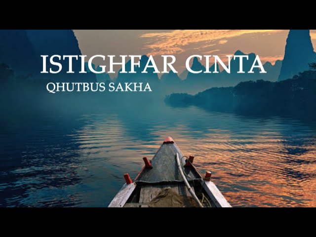 Istighfar Cinta - Qhutbus sakha (lirik).Lagu viral tiktok terbaru,istighfar cinta padamu 2022 class=