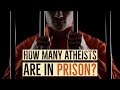 How many atheists are in prison?