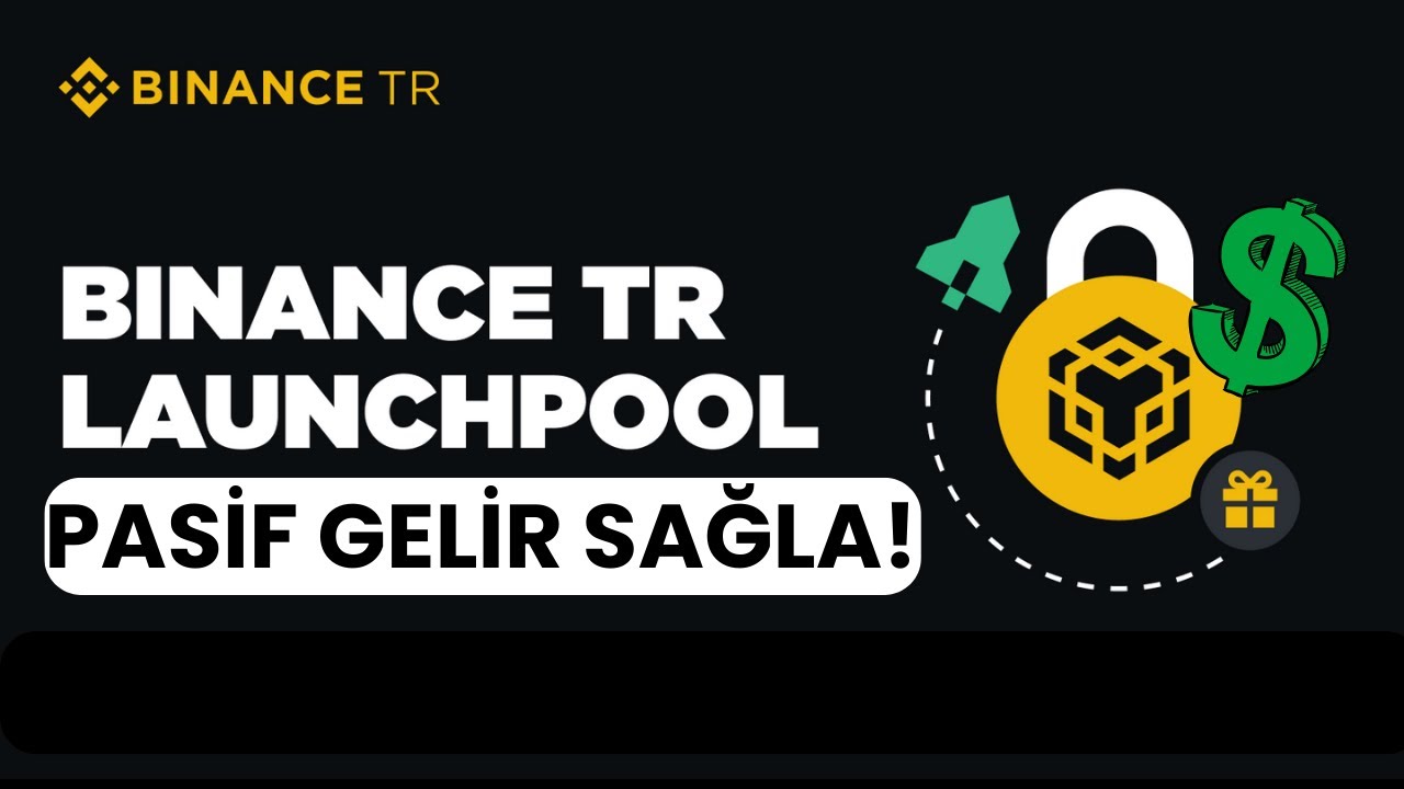 Binance TR Launchpool Nedir? Binance TR ile Pasif Gelir Sağla! - YouTube
