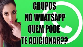 Grupos No Whatsapp Quem Pode Te Adicionar?