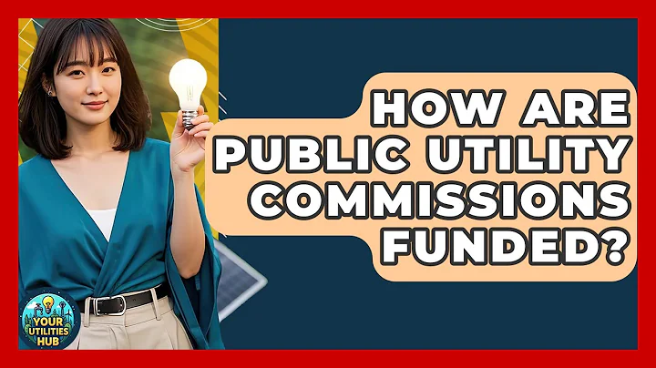 How Are Public Utility Commissions Funded? - Your Utilities Hub