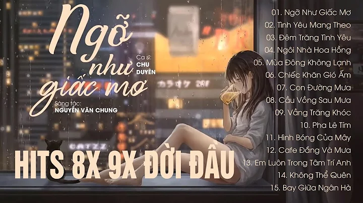 Ngỡ Như Giấc Mơ, Tình Yêu Mang Theo - Nhạc 8x 9x Đời Đầu một thời phiên bản ACOUSTIC CỰC CHILL